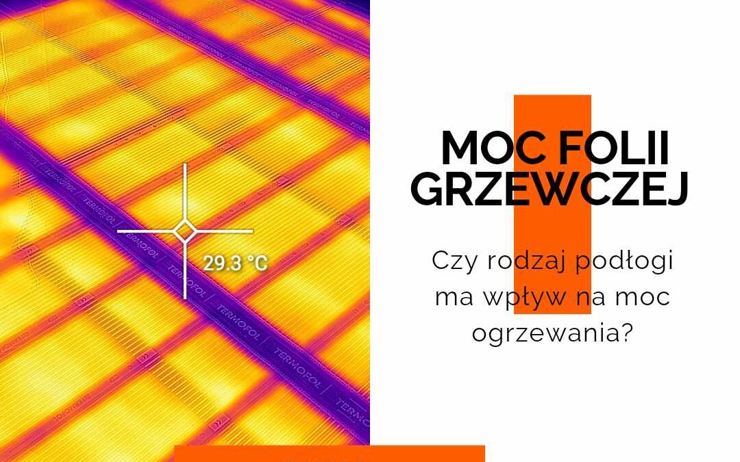 Moc folii grzewczej – czy rodzaj podłogi ma wpływ na moc ogrzewania